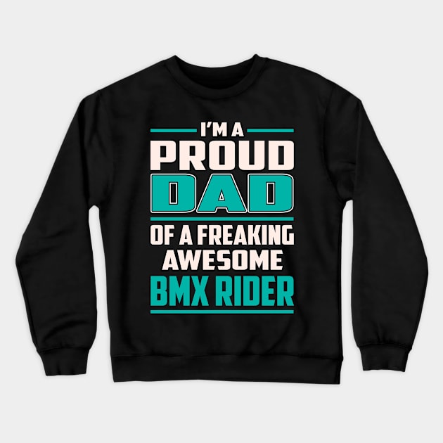 Proud DAD Bmx Rider Crewneck Sweatshirt by Rento